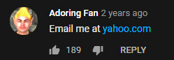 Youtube comment by Adoring Fan (profile picture is a Skyrim character): Email me at yahoo.com